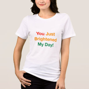 Triblenda ¡Acabas De Brillar Mi Día! Camiseta