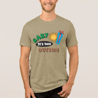 Triblenda Baby hace calor afuera camiseta triblend para homb