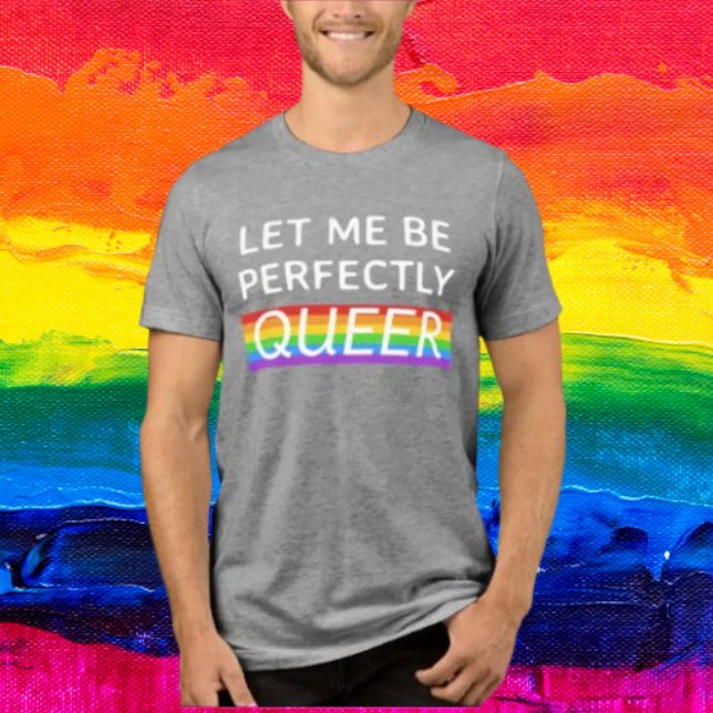 Triblenda Camiseta arcoíris 'Déjame ser perfectamente queer' (Subido por el creador)