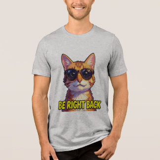 Triblenda Camiseta Cool Cat Be Right Back