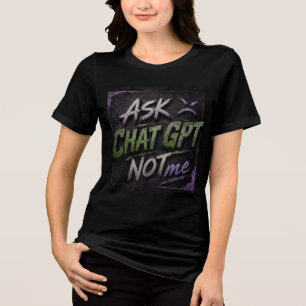Triblenda Camiseta de AI colorida "Pregúntale a ChatGPT, no 