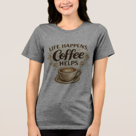 Triblenda Camiseta de 'La Vida Sucede, el Café Ayuda'