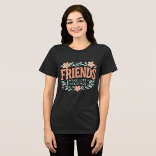 Triblenda Camiseta De Mujer Friends Make Life Beautiful – Su