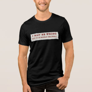 Triblenda Camiseta de 'Puede que esté equivocado pero es muy