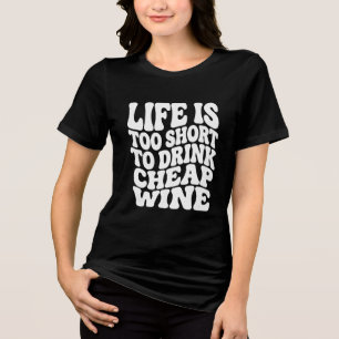 Triblenda Camiseta de vino Life Is Too Short - Regalo de mod