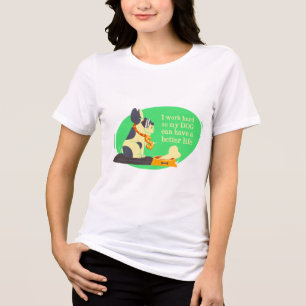 Triblenda Camiseta divertida de Perro: "Trabajo duro para mi