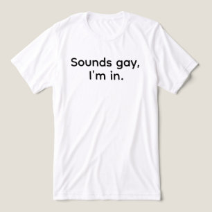 Triblenda Camiseta divertida para hombres LGBT Sounds Gay es