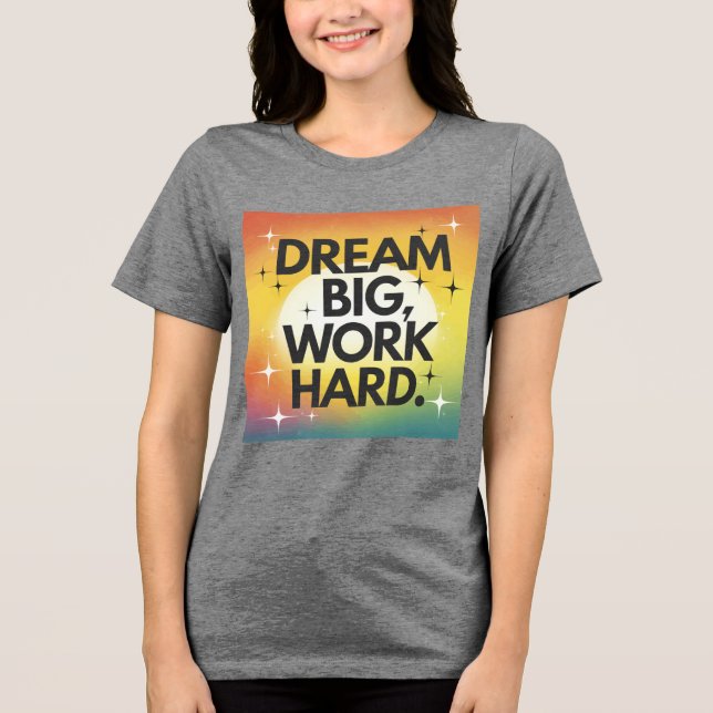 Triblenda Camiseta "Dream Big, Work Hard" (Anverso)