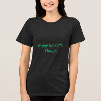 Triblenda Camiseta Enjoy the Little Things | Camiseta Positi