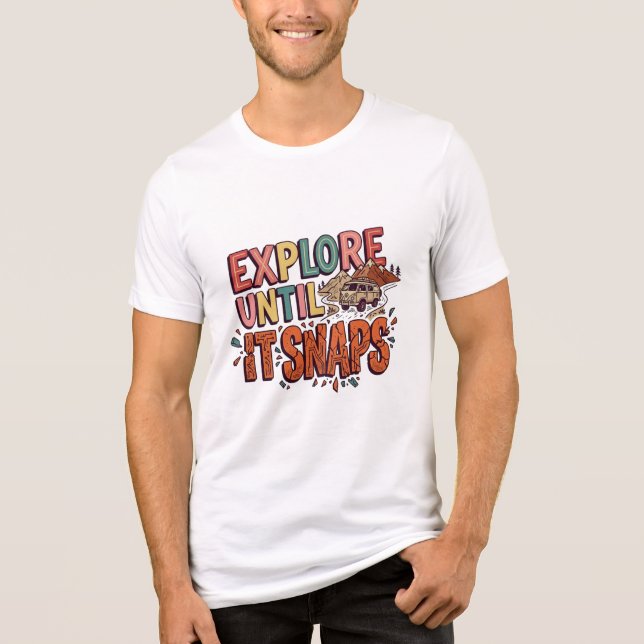 Triblenda Camiseta Explore Until It Snaps (Anverso)