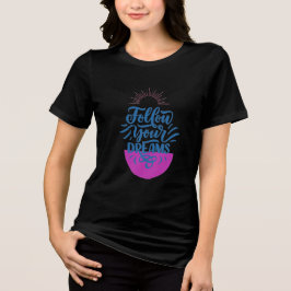 Triblenda Camiseta Follow More Dreams | Motivación Inspirado