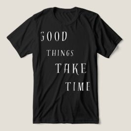 Triblenda Camiseta Good Things Take Time