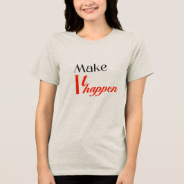 Triblenda Camiseta Hermosa : Haz que suceda 