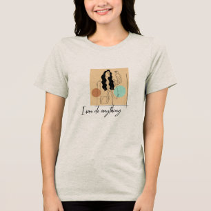 Triblenda Camiseta I Can Do Anything – Chica Inspiradora de 