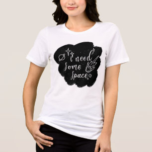 Triblenda Camiseta I Need Some Space