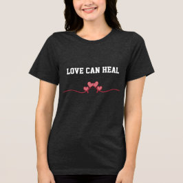Triblenda Camiseta Love Can Heal