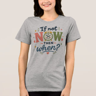 Triblenda Camiseta Motivacional 'Si No Ahora Entonces Cuando