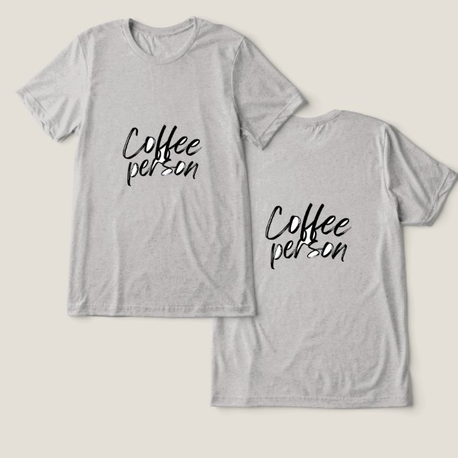 Triblenda Camiseta Persona del Café (Diseño Anverso y Reverso)