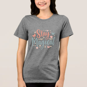 Triblenda Camiseta Stay Magical – Cita Inspiradora Positiva