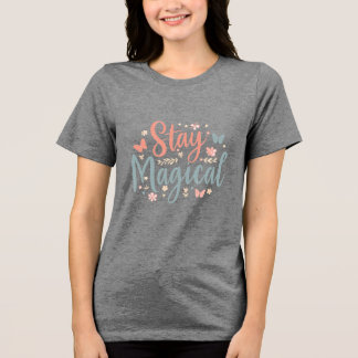 Triblenda Camiseta Stay Magical – Cita Inspiradora Positiva