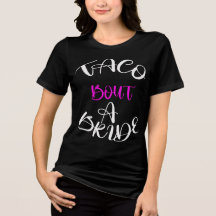Camiseta Taco 'Bout a Bride: Lista para la Fiesta