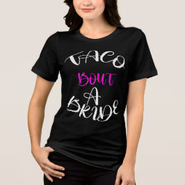 Triblenda Camiseta Taco 'Bout a Bride: Lista para la Fiesta