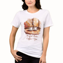Cita Perfecta: Café + Tú Camiseta