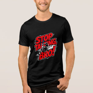 Triblenda Dejar de hablar hermano - Audaz actitud camiseta