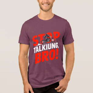 Triblenda Dejar de hablar hermano - Audaz actitud camiseta