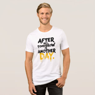 Triblenda Después de todo, mañana es otro día camiseta