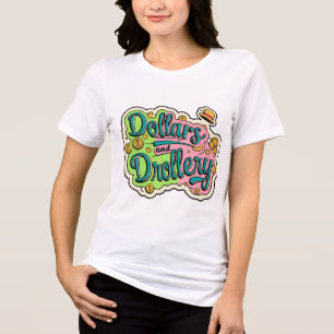 Triblenda Dólares y Drollery - Camiseta de riqueza caprichos