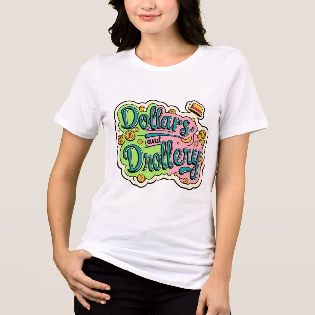 Triblenda Dólares y Drollery - Camiseta de riqueza caprichos (Anverso)