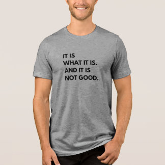 Triblenda Es lo que es... Y no es Bueno Camiseta