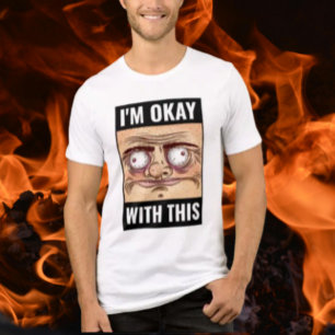 Triblenda Estoy Bien Con Esta Camiseta De Cara De Meme