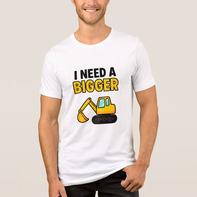 Triblenda La camiseta de "Necesito un digger más grande" (Anverso)