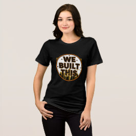 Triblenda Nosotros Construimos Esta Camiseta De Construcción