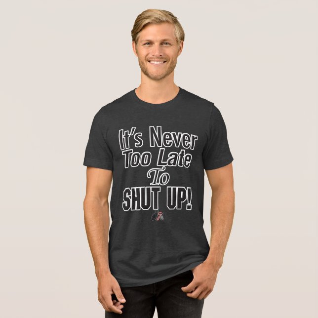 Triblenda ¡Nunca Es Tarde Para CALLAR! Camiseta (Anverso Completa)