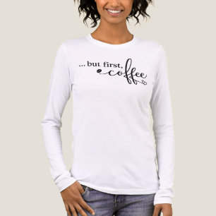Triblenda Pero Primero Café Camiseta de Café de Manga Larga