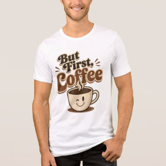 Triblenda Pero Primero Café Diseño Divertido de Camiseta Ret