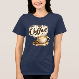 Triblenda Pero Primero, Camiseta de Café Regalo para Amant