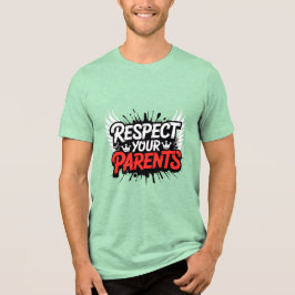 Triblenda Respeta a tus Padres — Camiseta Inspiradora para H