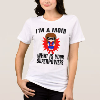 Triblenda SOY UNA MAMÁ ¿CUÁL ES TU SUPERPODER Camiseta