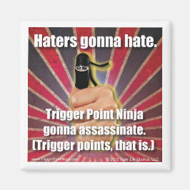 Trigger Point Ninja ® Haters va a odiar el imán