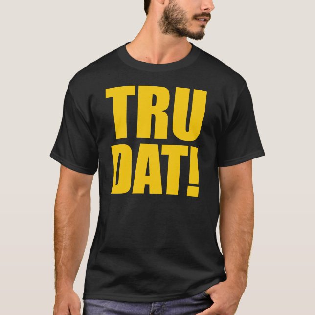 ¡TRU DAT! Camiseta (Anverso)