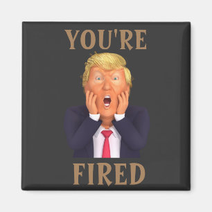 Trump, eres un imán despedido