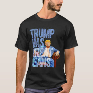 Trump Tiene Grandes Jeans Camiseta Divertida de Me