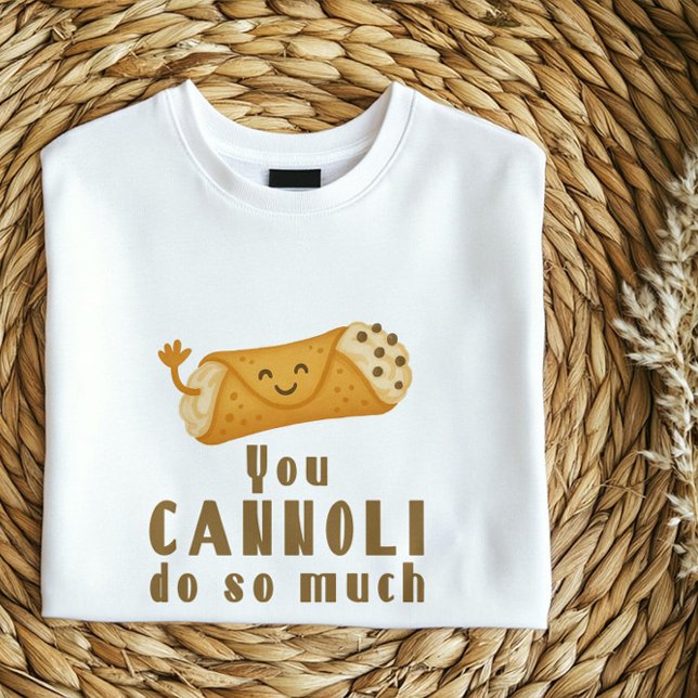 Tú Cannoli Haces Tanta Camiseta | Divertido Pun it (Subido por el creador)