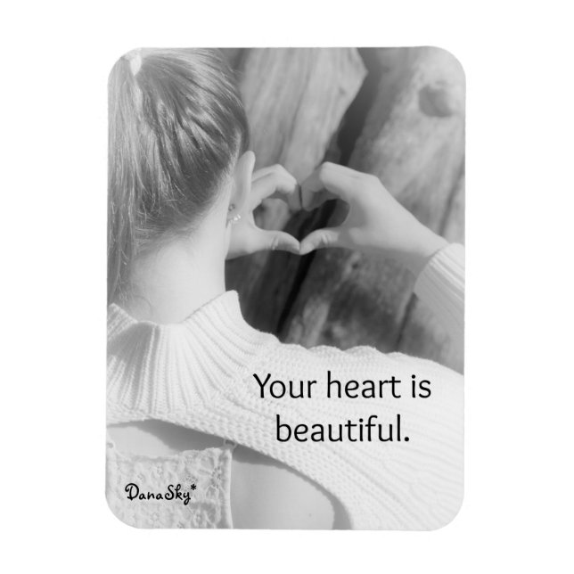 "Tu corazón es hermoso" Imán blanco/negro (Vertical)