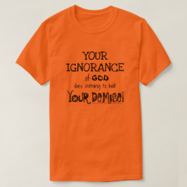 Tu ignorancia tu camiseta demise - Mateo 7:21