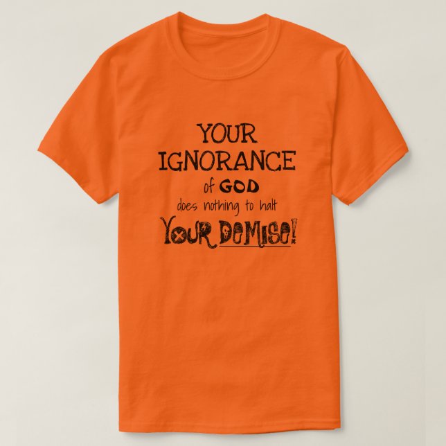 Tu ignorancia tu camiseta demise - Mateo 7:21 (Diseño del anverso)